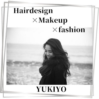 Hairdesign×Makeup×fashion YUKIYO