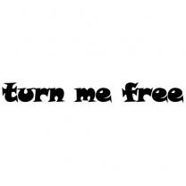 turn me free