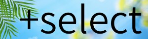 【 +Select 】〜プラス セレクト〜
